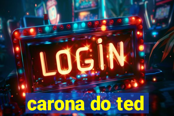 carona do ted